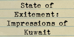 State of Excitement: Impressions of Kuwait
